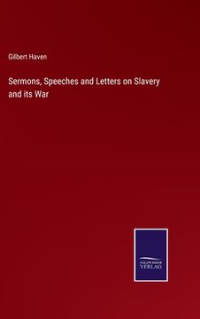 portada Sermons, Speeches and Letters on Slavery and its War (en Inglés)