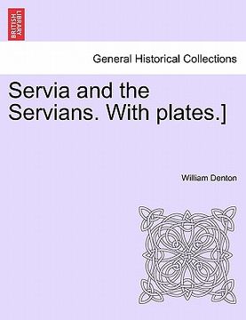 portada servia and the servians. with plates.] (en Inglés)