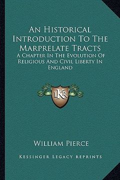 portada an historical introduction to the marprelate tracts: a chapter in the evolution of religious and civil liberty in england (en Inglés)