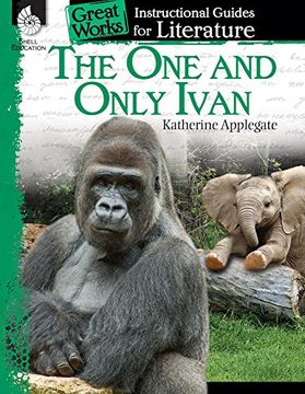 portada The One and Only Ivan: An Instructional Guide for Literature (Great Works) (in English)