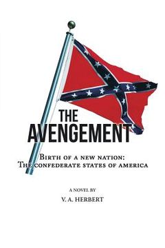 portada The Avengement: Birth of a New Nation: The Confederate States of America (en Inglés)