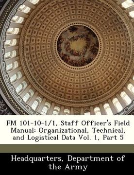 portada fm 101-10-1/1, staff officer's field manual: organizational, technical, and logistical data vol. 1, part 5 (in English)