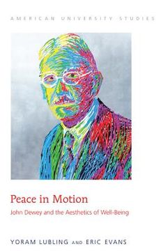 portada Peace in Motion: John Dewey and the Aesthetics of Well-Being (in English)