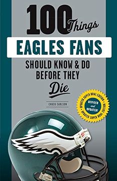 portada 100 Things Eagles Fans Should Know & do Before They die (100 Things Sports Fans Should Know. ) (en Inglés)
