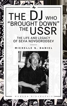 portada The dj who “Brought Down” the Ussr: The Life and Legacy of Seva Novgorodsev (Modern Biographies) (en Inglés)