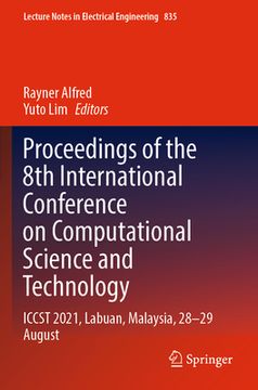 portada Proceedings of the 8th International Conference on Computational Science and Technology: Iccst 2021, Labuan, Malaysia, 28-29 August (en Inglés)