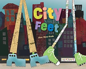 portada City Feet | Juvenile Narrative Fiction Book | Reading age 4-8 | Grade Level Prek-2 | Learn About Diversity & Humanity in a Creative way | Reycraft Books 