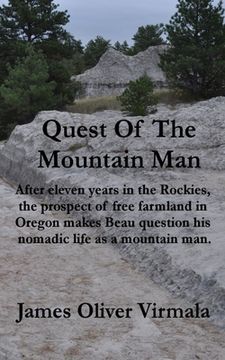 portada Quest Of The Mountain Man: After eleven years in the Rockies, the prospect of free farmland in Oregon makes Beau question his nomadic life as a m
