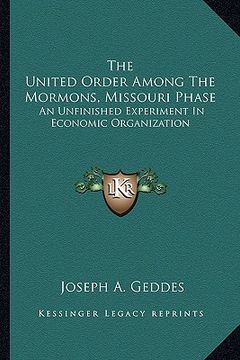 portada the united order among the mormons, missouri phase: an unfinished experiment in economic organization (en Inglés)