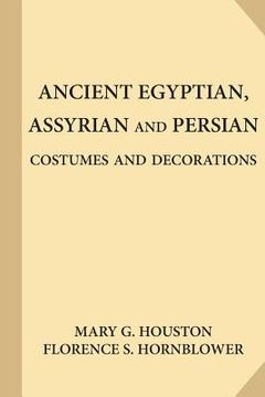 portada Ancient Egyptian, Assyrian and Persian Costumes and Decorations (Large Print) (en Inglés)