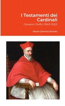 portada I Testamenti dei Cardinali: Giovanni Dolfin (1545-1622) (en Italiano)