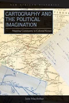 portada Cartography and the Political Imagination: Mapping Community in Colonial Kenya (New African Histories)