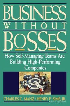 portada business without bosses: how self-managing teams are building high- performing companies