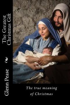 portada The Greatest Christmas Gift: The true meaning of Christmas (en Inglés)
