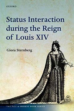 portada Status Interaction During the Reign of Louis xiv (The Past and Present Book Series) (en Inglés)
