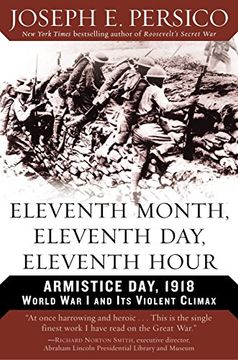 portada Eleventh Month, Eleventh Day, Eleventh Hour: Armistice Day, 1918 World war i and its Violent Climax (en Inglés)