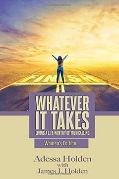 portada Whatever it Takes: Living a Life Worthy of Your Calling - Women's Edition (en Inglés)
