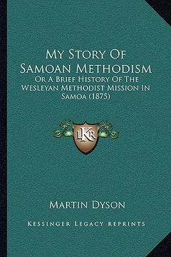 portada my story of samoan methodism: or a brief history of the wesleyan methodist mission in samoa (1875) (en Inglés)
