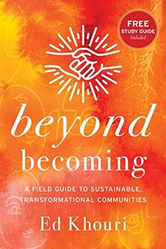 portada Beyond Becoming: A Field Guide to Sustainable, Transformational Communities (en Inglés)