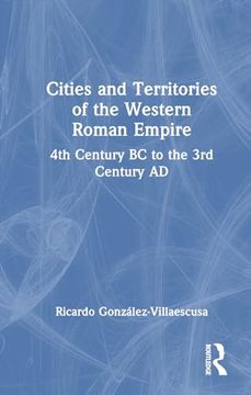 portada Cities and Territories of the Western Roman Empire: 4th Century bc to the 3rd Century ad (in English)
