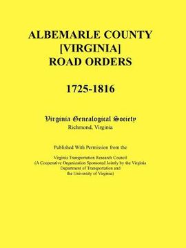 portada albemarle county [virginia] road orders, 1725-1816. published with permission from the virginia transportation research council (a cooperative organiz (in English)