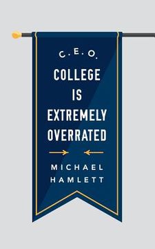 portada C.E.O.: College is Extremely Overrated (en Inglés)