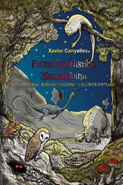 portada Fauna Fantàstica Mallorquina: Criptozoologia, bestiari folklòric i creences populars (en Catalá)