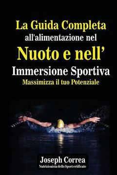 portada La Guida Completa all'alimentazione nel Nuoto e nell' Immersione Sportiva: Massimizza il tuo Potenziale (in Italian)