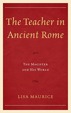 portada The Teacher in Ancient Rome: The Magister and His World