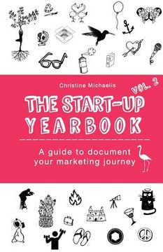 portada The Start-Up Yearbook - Vol.2: A guide to document your marketing journey (en Inglés)