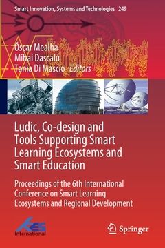 portada Ludic, Co-Design and Tools Supporting Smart Learning Ecosystems and Smart Education: Proceedings of the 6th International Conference on Smart Learning (en Inglés)
