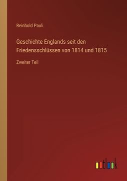 portada Geschichte Englands seit den Friedensschlüssen von 1814 und 1815: Zweiter Teil (en Alemán)