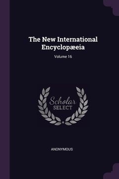portada The New International Encyclopæeia; Volume 16 (en Inglés)