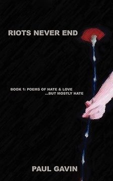 portada riots never end: book 1: poems of hate & love...but mostly hate