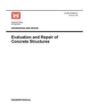 portada engineering and design: evaluation and repair of concrete structures (engineer manual 1110-2-2002) (in English)