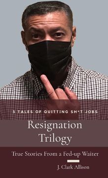 portada Resignation Trilogy: True Stories From a Fed-up Waiter (en Inglés)