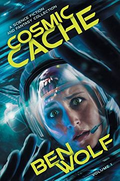 portada Cosmic Cache: A Science Fiction and Fantasy Short Story Collection (en Inglés)