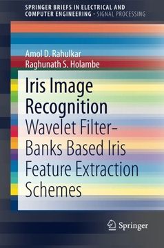 portada Iris Image Recognition: Wavelet Filter-banks Based Iris Feature Extraction Schemes (SpringerBriefs in Electrical and Computer Engineering)