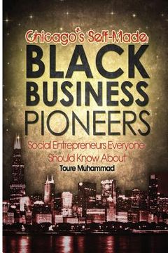 portada Chicago's Self-Made Black Business Pioneers: Social Entrepreneurs Everyone Should Know about (en Inglés)