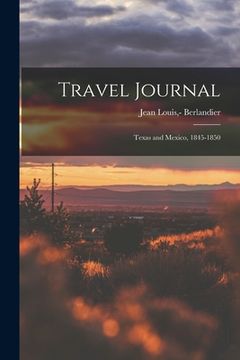 portada Travel Journal: Texas and Mexico, 1845-1850 (en Inglés)