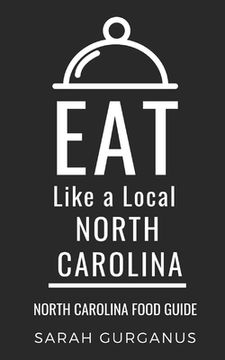 portada Eat Like a Local-North Carolina: North Carolina Food Guide (en Inglés)