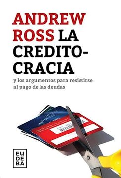 portada La Creditocracia y los Argumentos Para Resistirse al Pago de las Deudas (in Spanish)