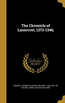 portada The Chronicle of Lanercost, 1272-1346; (en Inglés)