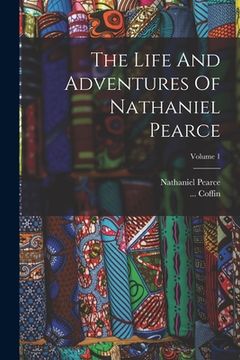 portada The Life And Adventures Of Nathaniel Pearce; Volume 1 (en Inglés)