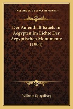 portada Der Aufenthalt Israels In Aegypten Im Lichte Der Aegyptischen Monumente (1904) (en Alemán)