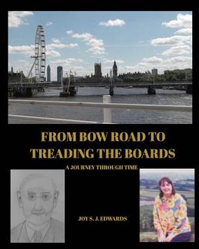 portada From Bow Road To Treading The Boards: A Journey Through Time (en Inglés)