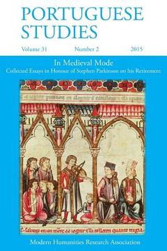 portada Portuguese Studies 31: 2 2015: In Medieval Mode: Collected Essays in Honour of Stephen Parkinson on his Retirement (en Inglés)