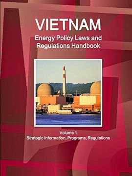 portada Vietnam Energy Policy Laws and Regulations Handbook Volume 1 Strategic Information, Programs, Regulations (World Energy Policy, Business &d Investment Opportunities Library) (en Inglés)