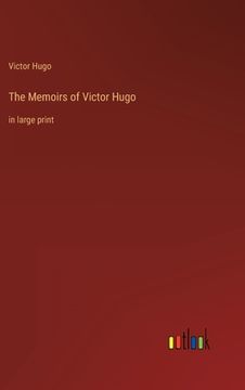 portada The Memoirs of Victor Hugo: in large print (in English)