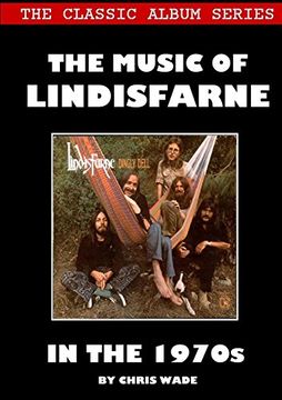 portada Classic Album Series: The Music of Lindisfarne in the 1970S (in English)